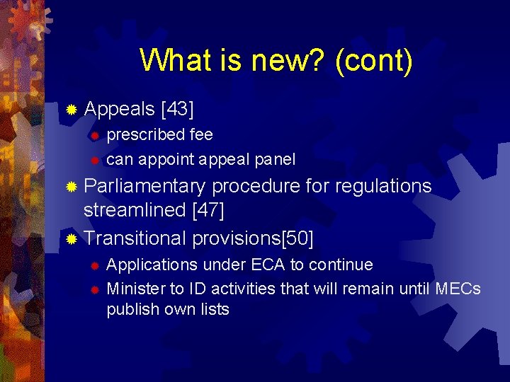 What is new? (cont) ® Appeals [43] prescribed fee ® can appoint appeal panel