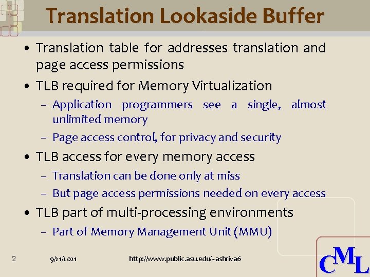 Translation Lookaside Buffer • Translation table for addresses translation and page access permissions •