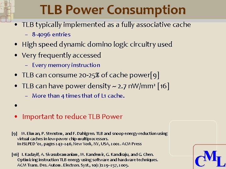 TLB Power Consumption • TLB typically implemented as a fully associative cache – 8