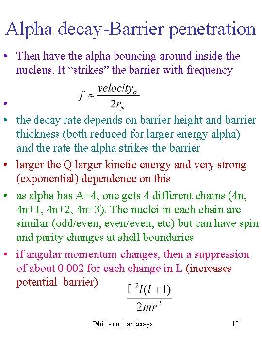 Alpha decay-Barrier penetration • Then have the alpha bouncing around inside the nucleus. It