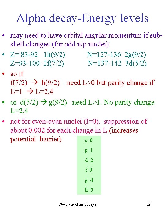 Alpha decay-Energy levels • may need to have orbital angular momentum if subshell changes