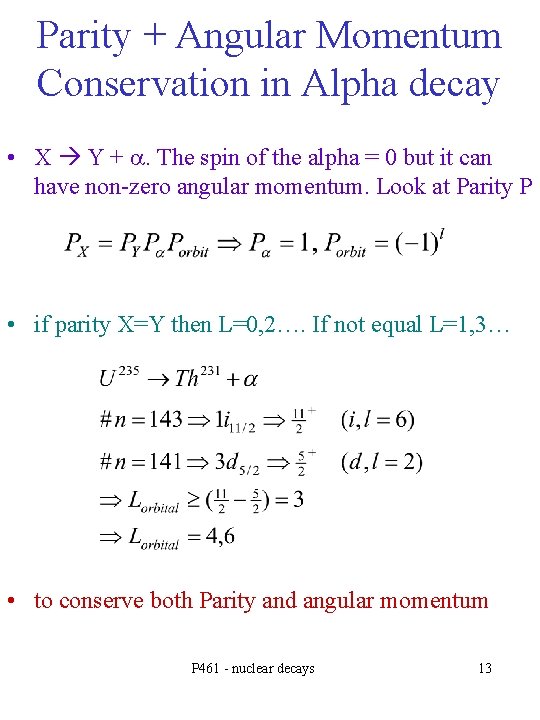 Parity + Angular Momentum Conservation in Alpha decay • X Y + a. The
