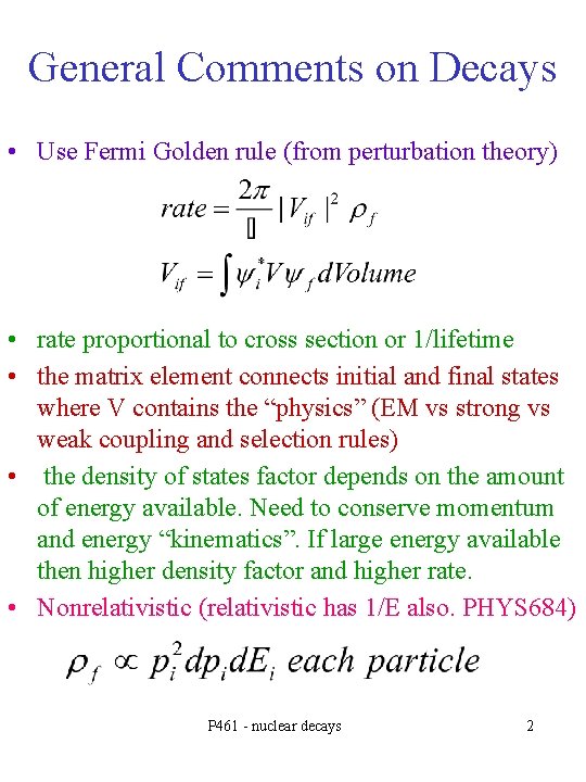 General Comments on Decays • Use Fermi Golden rule (from perturbation theory) • rate