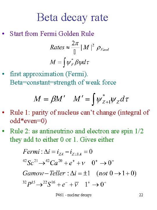 Beta decay rate • Start from Fermi Golden Rule • first approximation (Fermi). Beta=constant=strength