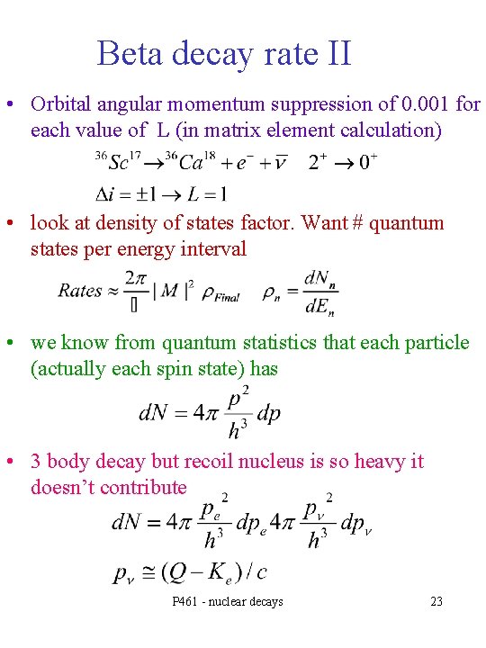 Beta decay rate II • Orbital angular momentum suppression of 0. 001 for each