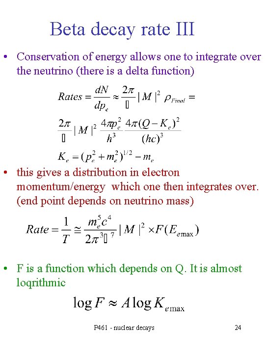 Beta decay rate III • Conservation of energy allows one to integrate over the