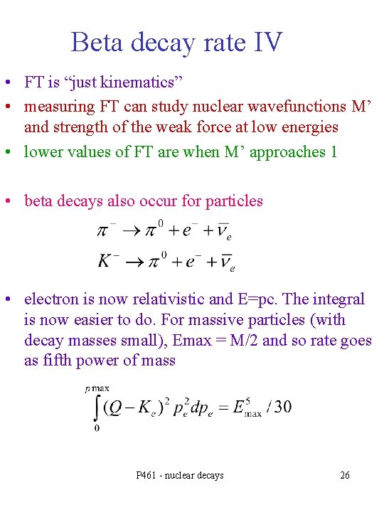 Beta decay rate IV • FT is “just kinematics” • measuring FT can study