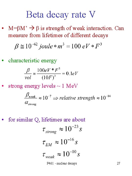 Beta decay rate V • M=b. M’ b is strength of weak interaction. Can