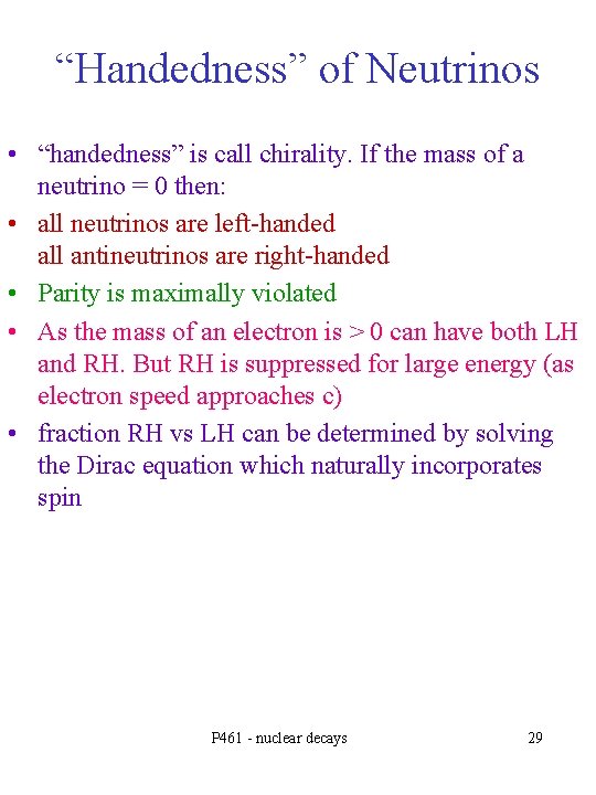 “Handedness” of Neutrinos • “handedness” is call chirality. If the mass of a neutrino