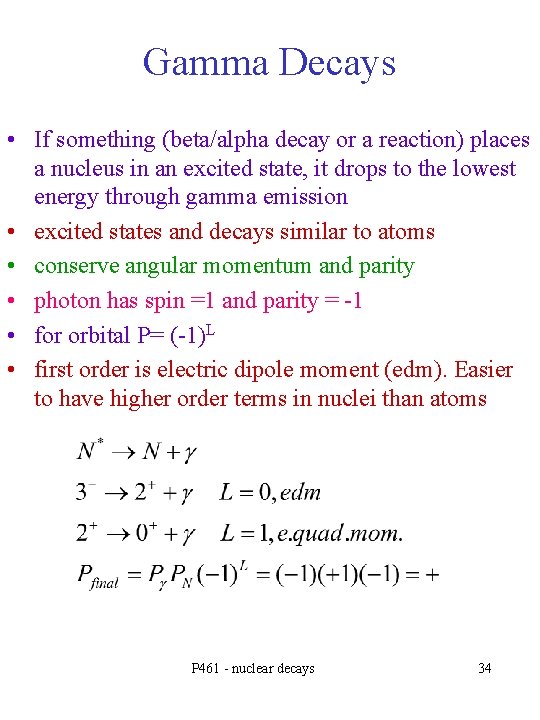 Gamma Decays • If something (beta/alpha decay or a reaction) places a nucleus in