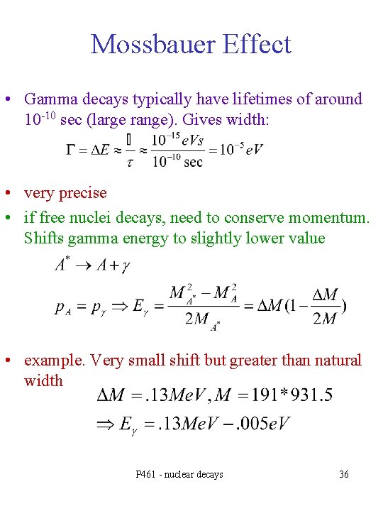Mossbauer Effect • Gamma decays typically have lifetimes of around 10 -10 sec (large