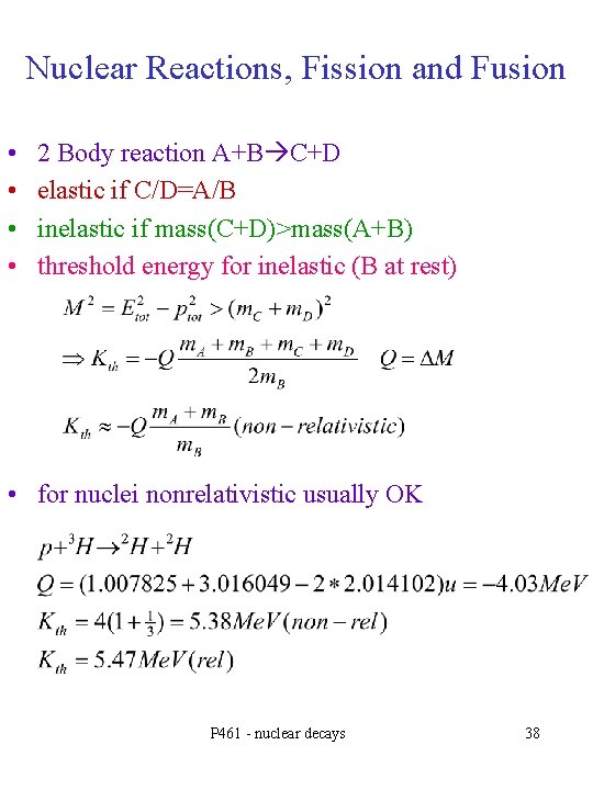 Nuclear Reactions, Fission and Fusion • • 2 Body reaction A+B C+D elastic if
