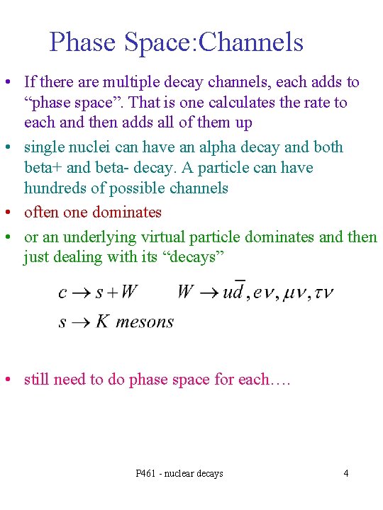 Phase Space: Channels • If there are multiple decay channels, each adds to “phase