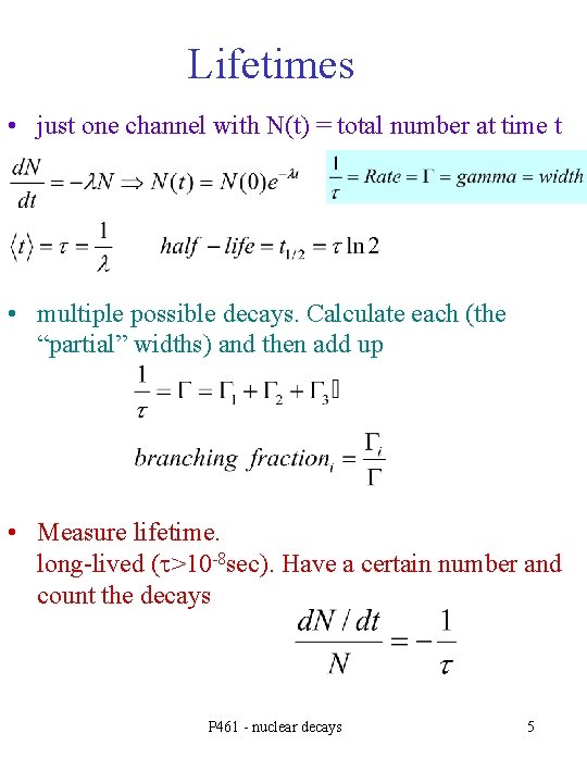 Lifetimes • just one channel with N(t) = total number at time t •