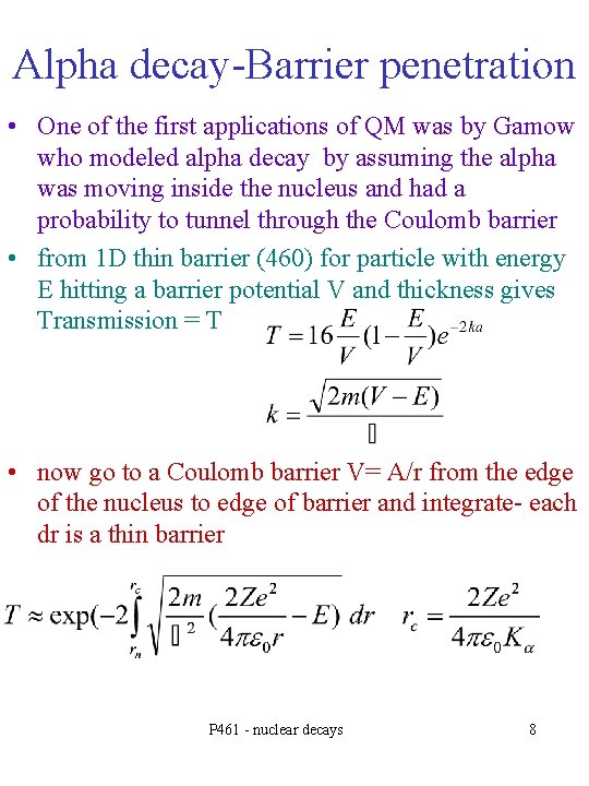 Alpha decay-Barrier penetration • One of the first applications of QM was by Gamow