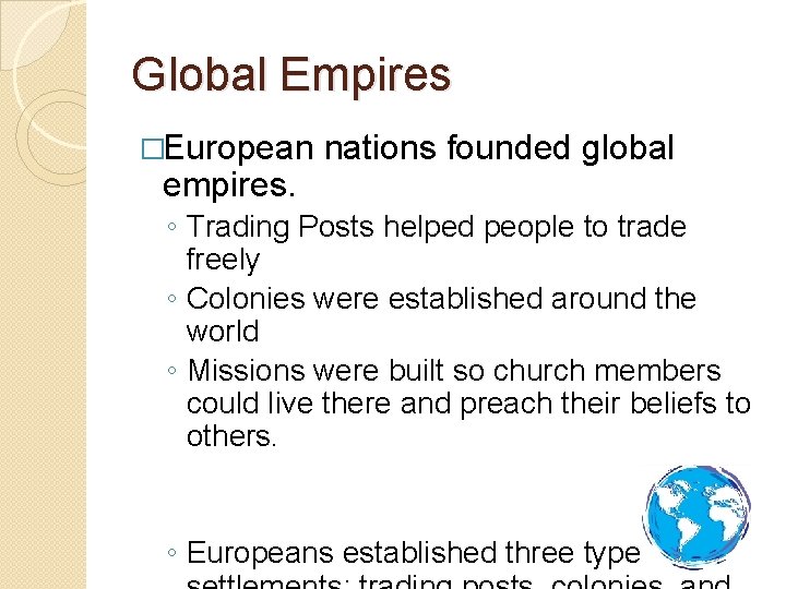 Global Empires �European empires. nations founded global ◦ Trading Posts helped people to trade