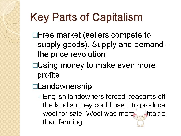 Key Parts of Capitalism �Free market (sellers compete to supply goods). Supply and demand