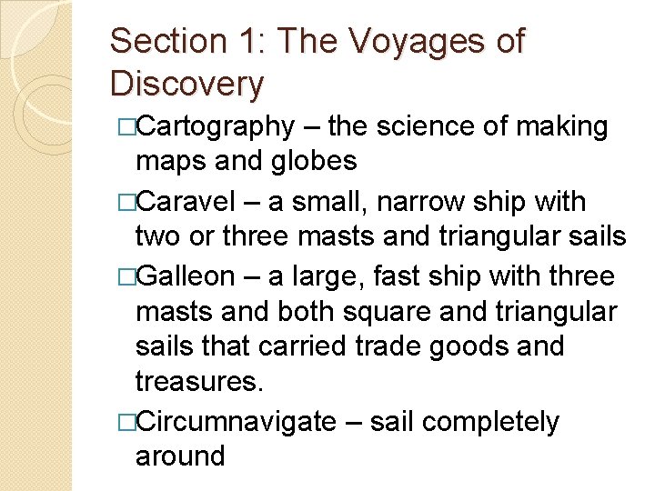 Section 1: The Voyages of Discovery �Cartography – the science of making maps and