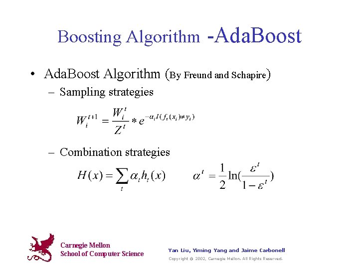 Boosting Algorithm -Ada. Boost • Ada. Boost Algorithm (By Freund and Schapire) – Sampling