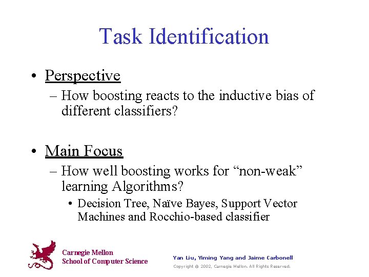 Task Identification • Perspective – How boosting reacts to the inductive bias of different