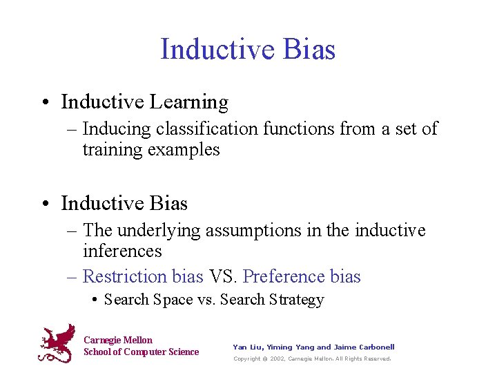 Inductive Bias • Inductive Learning – Inducing classification functions from a set of training