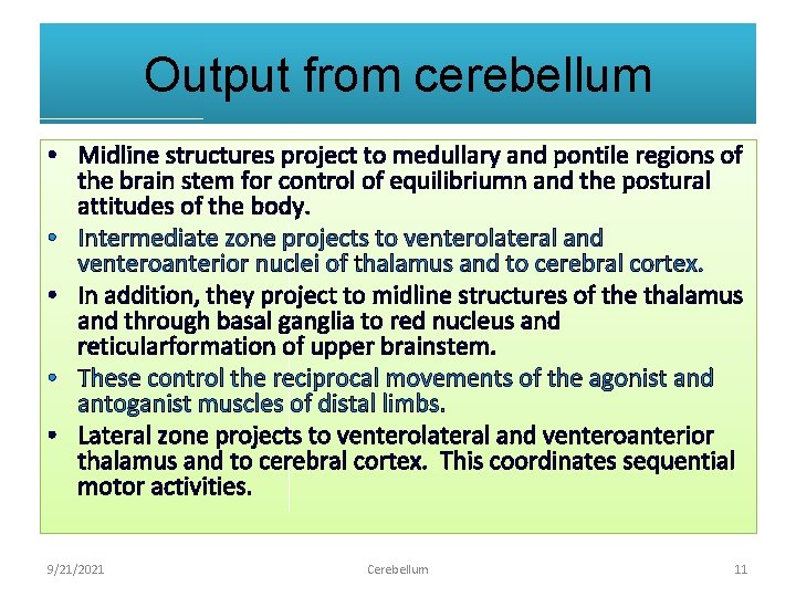 Output from cerebellum • Midline structures project to medullary and pontile regions of the