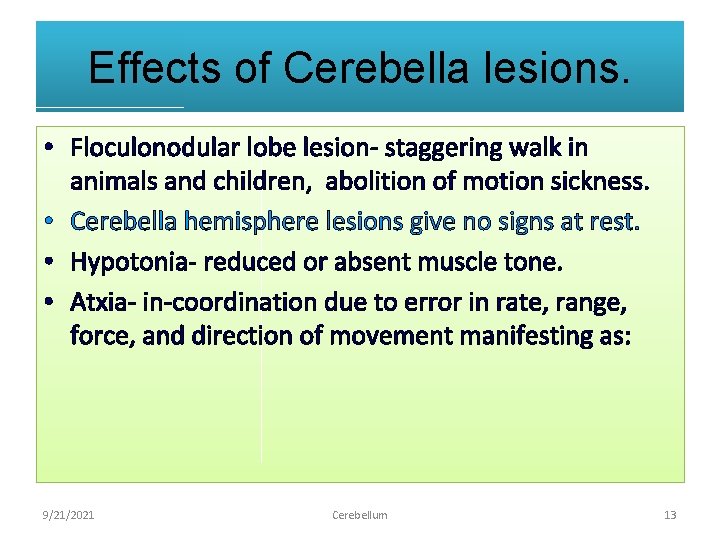 Effects of Cerebella lesions. • Floculonodular lobe lesion- staggering walk in animals and children,