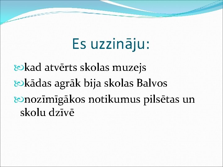 Es uzzināju: kad atvērts skolas muzejs kādas agrāk bija skolas Balvos nozīmīgākos notikumus pilsētas