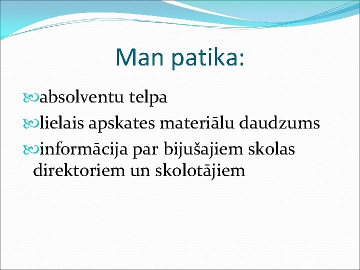 Man patika: absolventu telpa lielais apskates materiālu daudzums informācija par bijušajiem skolas direktoriem un