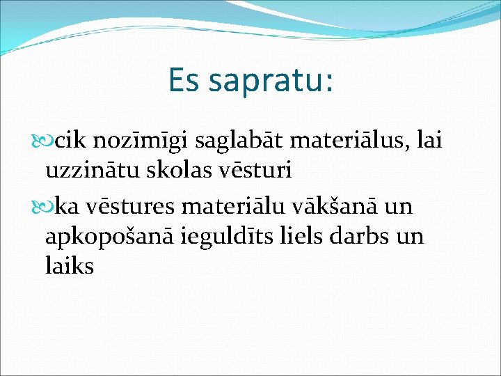 Es sapratu: cik nozīmīgi saglabāt materiālus, lai uzzinātu skolas vēsturi ka vēstures materiālu vākšanā