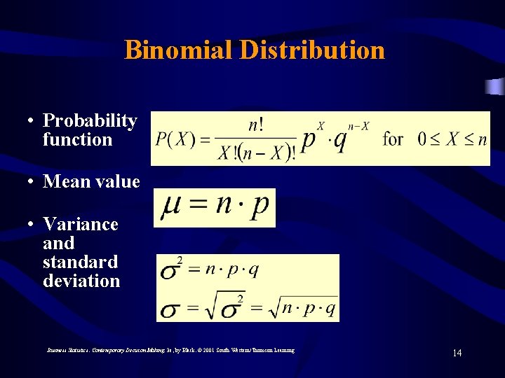 Binomial Distribution • Probability function • Mean value • Variance and standard deviation Business