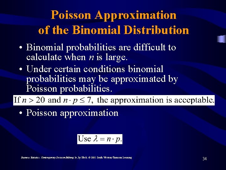 Poisson Approximation of the Binomial Distribution • Binomial probabilities are difficult to calculate when