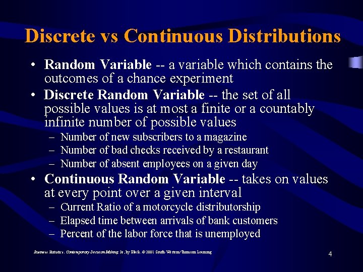 Discrete vs Continuous Distributions • Random Variable -- a variable which contains the outcomes