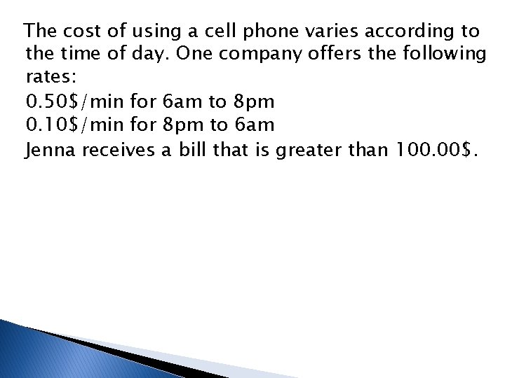 The cost of using a cell phone varies according to the time of day.