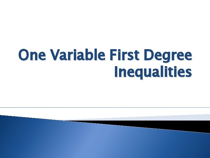 One Variable First Degree Inequalities 