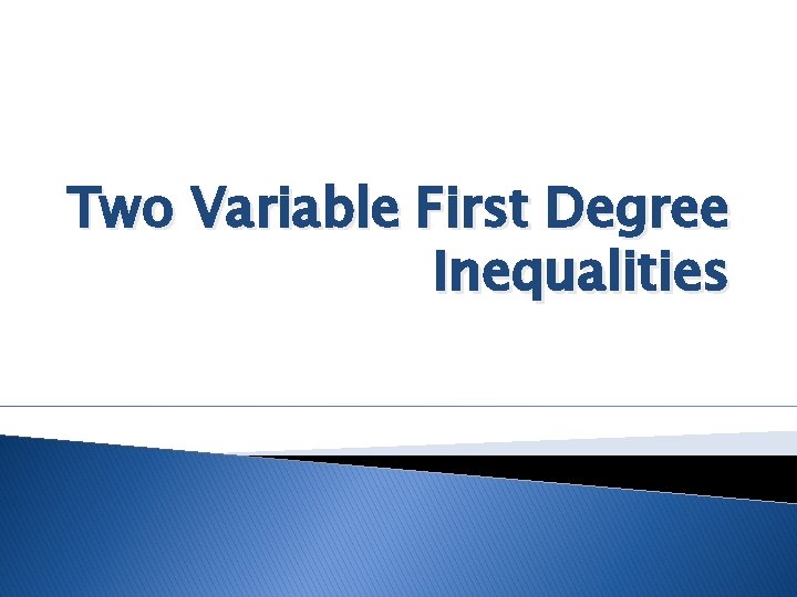 Two Variable First Degree Inequalities 