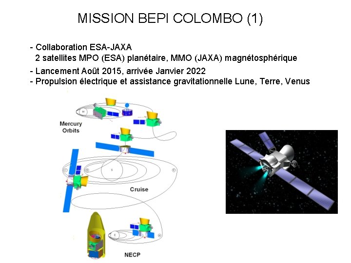 MISSION BEPI COLOMBO (1) - Collaboration ESA-JAXA 2 satellites MPO (ESA) planétaire, MMO (JAXA)