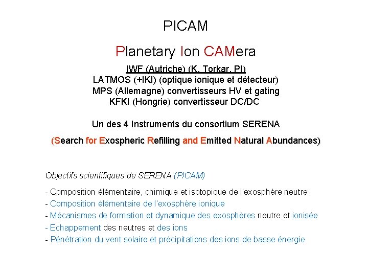 PICAM Planetary Ion CAMera IWF (Autriche) (K. Torkar, PI) LATMOS (+IKI) (optique ionique et