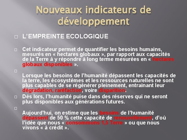 Nouveaux indicateurs de développement � � � L’EMPREINTE ECOLOGIQUE Cet indicateur permet de quantifier