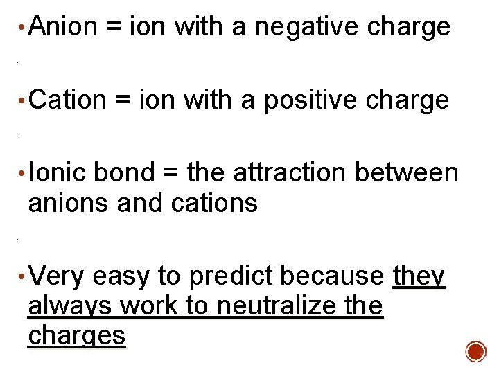  • Anion = ion with a negative charge b • Cation = ion