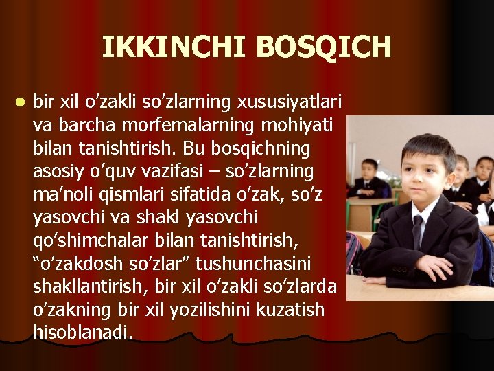 IKKINCHI BOSQICH l bir xil o’zakli so’zlarning xususiyatlari va barcha morfemalarning mohiyati bilan tanishtirish.