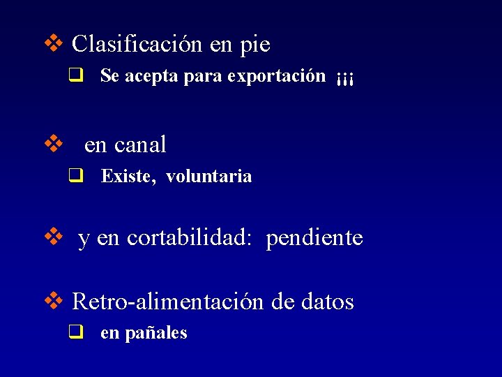 v Clasificación en pie q Se acepta para exportación ¡¡¡ v en canal q