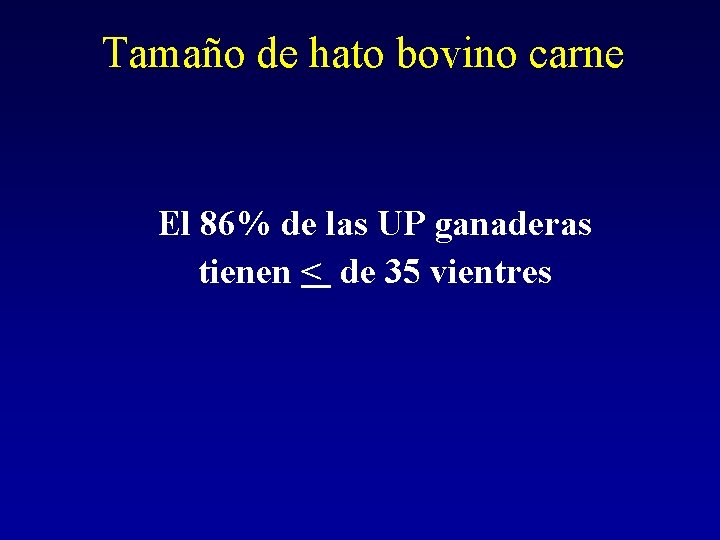 Tamaño de hato bovino carne El 86% de las UP ganaderas tienen < de