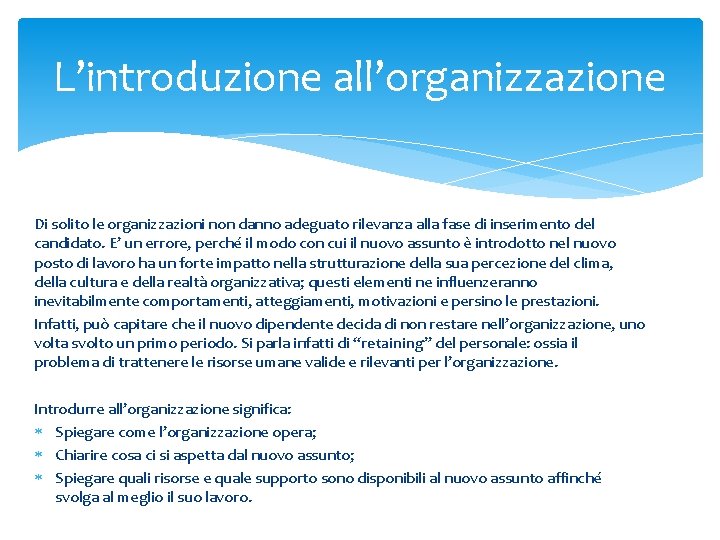 L’introduzione all’organizzazione Di solito le organizzazioni non danno adeguato rilevanza alla fase di inserimento