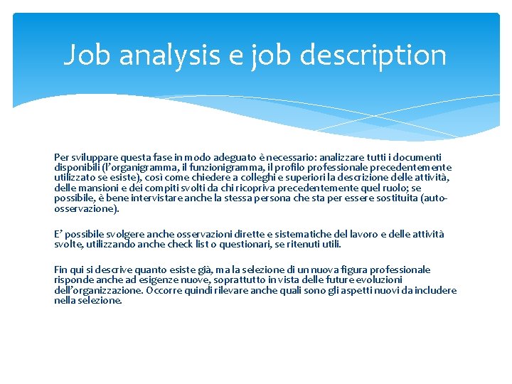 Job analysis e job description Per sviluppare questa fase in modo adeguato è necessario: