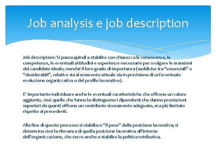 Job analysis e job description Job description: Si passa quindi a stabilire con chiarezza