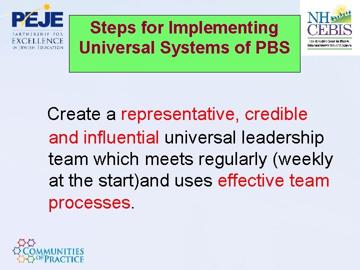 Steps for Implementing Universal Systems of PBS Create a representative, credible and influential universal