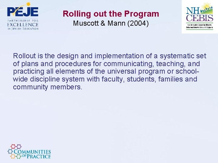 Rolling out the Program Muscott & Mann (2004) Rollout is the design and implementation
