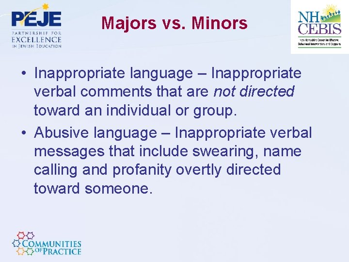 Majors vs. Minors • Inappropriate language – Inappropriate verbal comments that are not directed