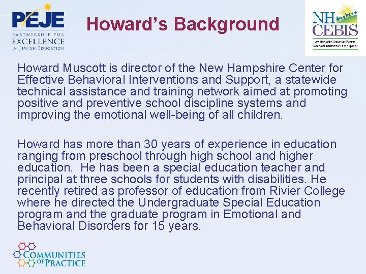 Howard’s Background Howard Muscott is director of the New Hampshire Center for Effective Behavioral